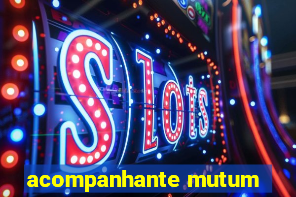 acompanhante mutum